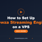 How to Set Up Wowza Streaming Engine on a VPS 2026 Guide