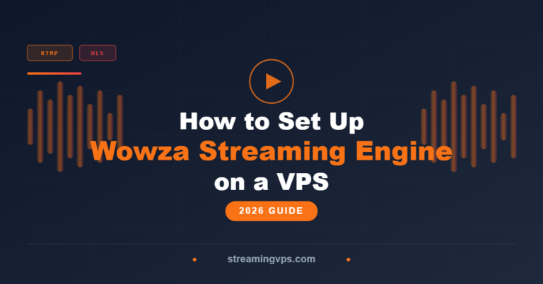 How to Set Up Wowza Streaming Engine on a VPS (2026 Guide)
