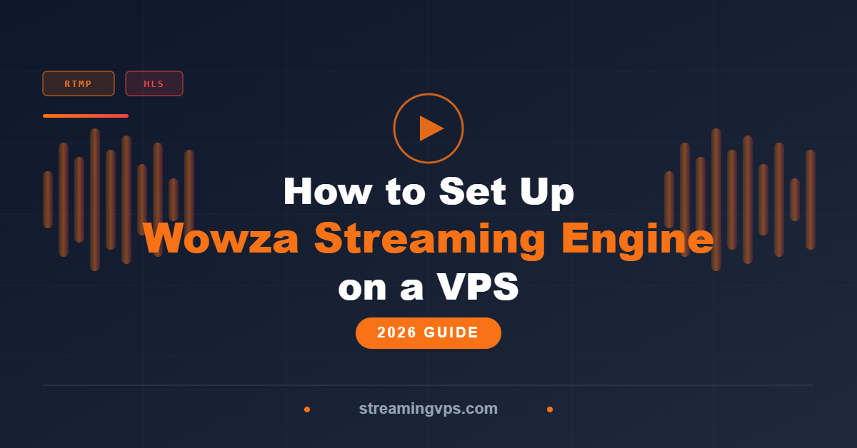 How to Set Up Wowza Streaming Engine on a VPS 2026 Guide