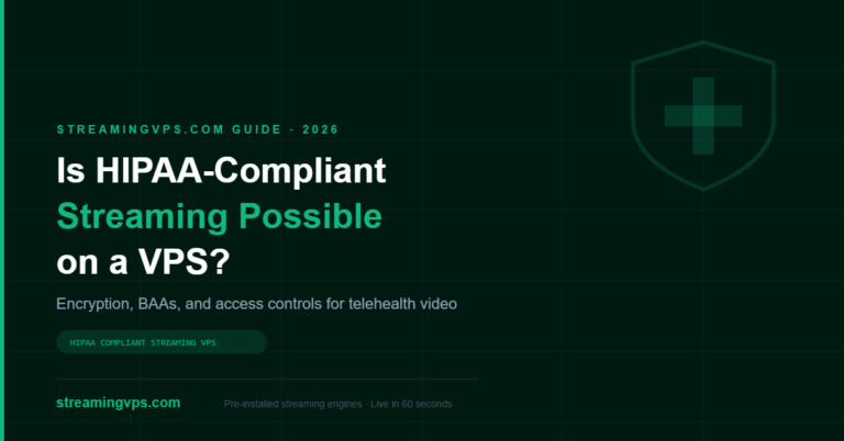 Is HIPAA-Compliant Live Streaming Possible on a VPS? What Telehealth Teams Need to Know